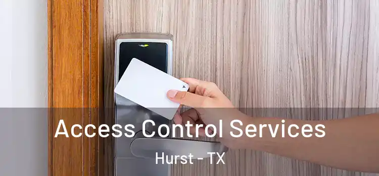 Access Control Services Hurst - TX