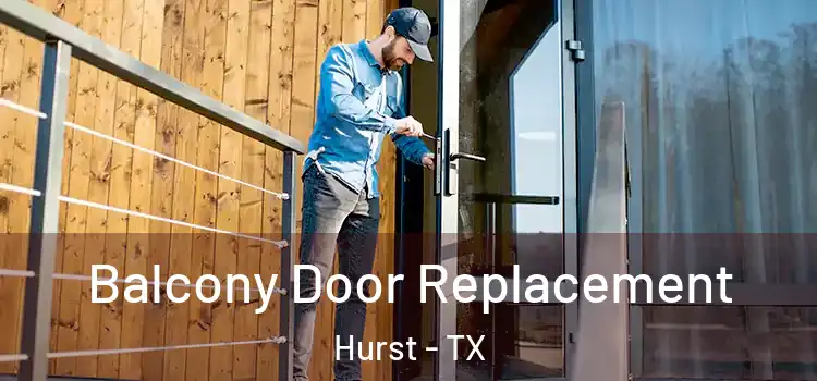  Balcony Door Replacement Hurst - TX
