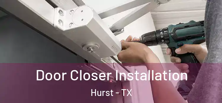  Door Closer Installation Hurst - TX