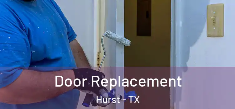 Door Replacement Hurst - TX