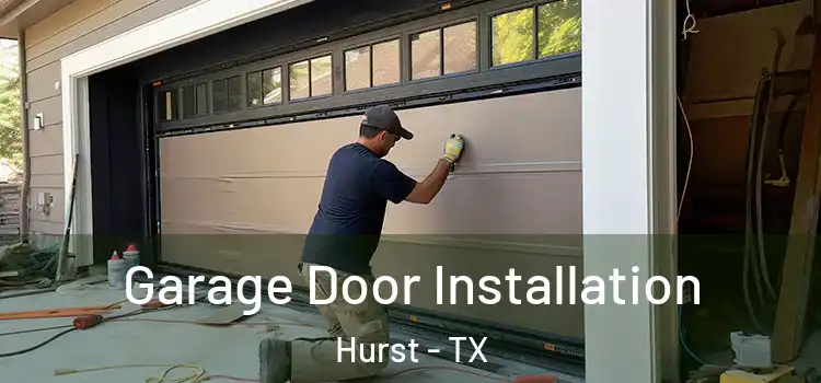  Garage Door Installation Hurst - TX