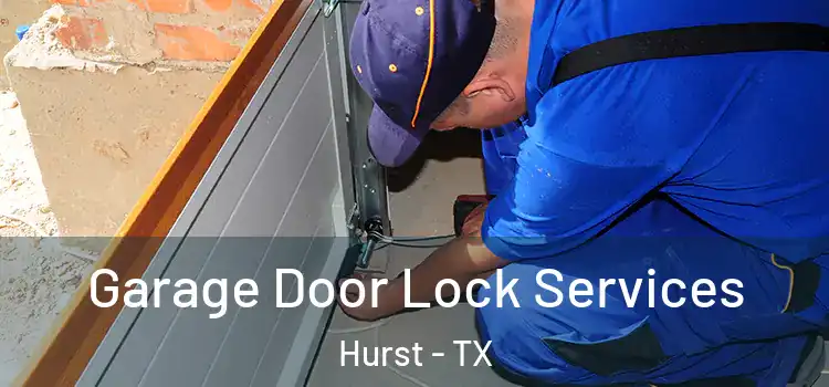 Garage Door Lock Services Hurst - TX