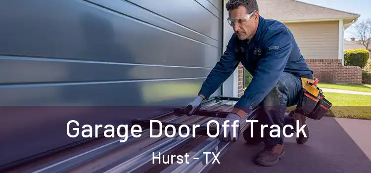  Garage Door Off Track Hurst - TX
