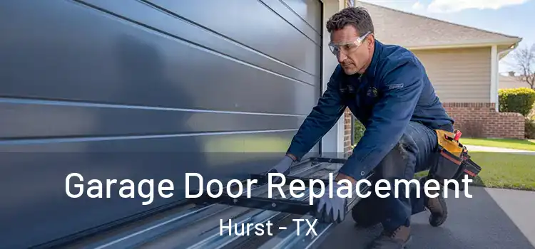  Garage Door Replacement Hurst - TX