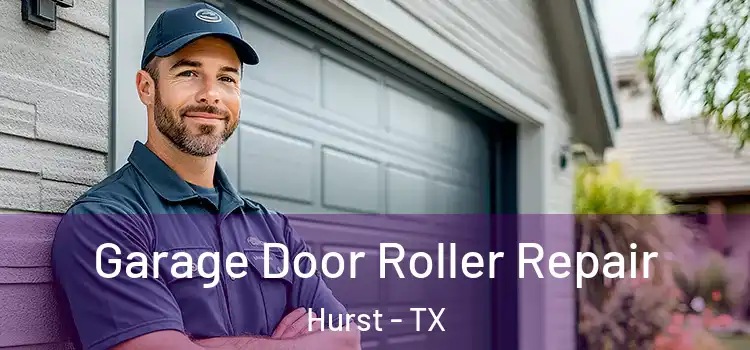  Garage Door Roller Repair Hurst - TX