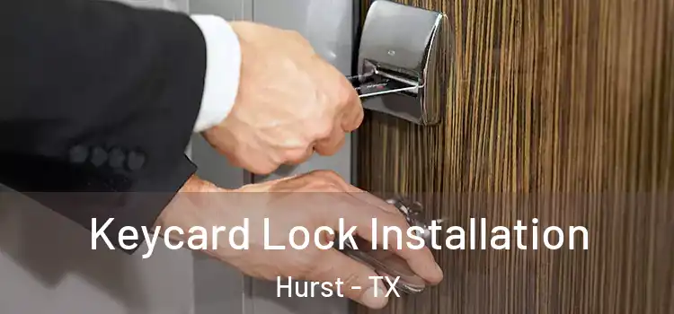 Keycard Lock Installation Hurst - TX