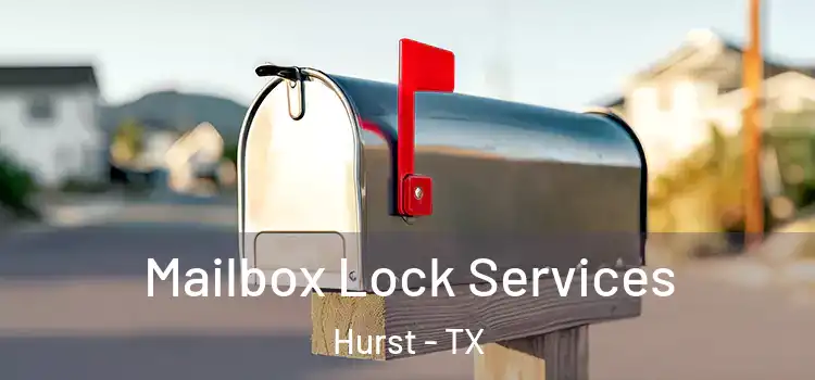 Mailbox Lock Services Hurst - TX