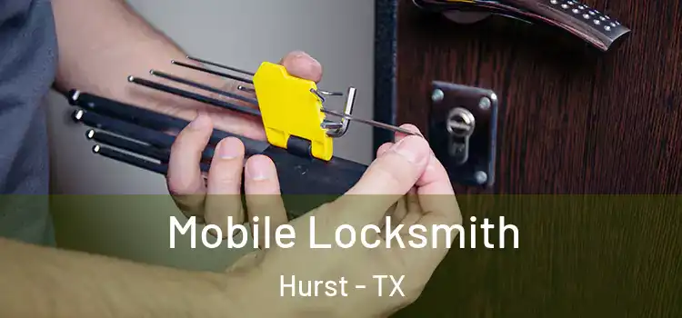 Mobile Locksmith Hurst - TX