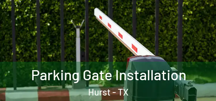 Parking Gate Installation Hurst - TX