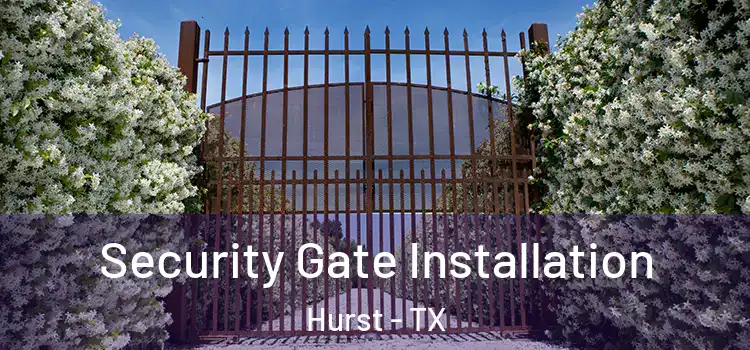 Security Gate Installation Hurst - TX
