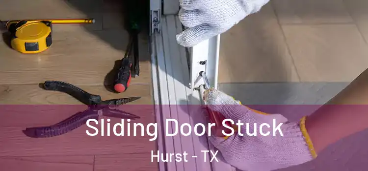  Sliding Door Stuck Hurst - TX
