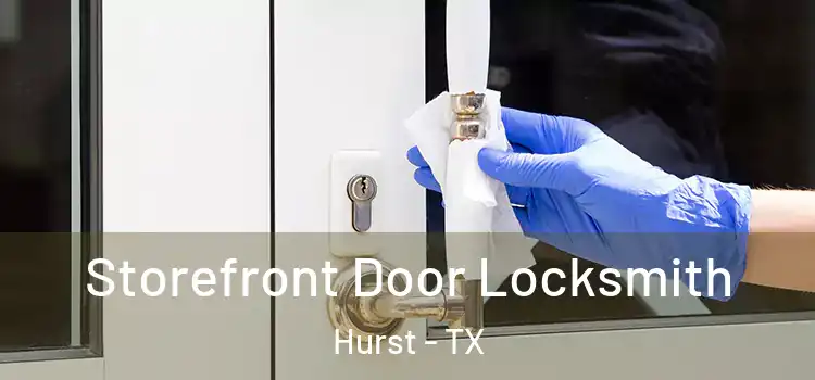 Storefront Door Locksmith Hurst - TX